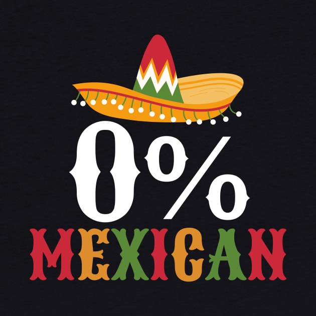 Funny Cinco de Mayo - 0% Mexican by Ivanapcm